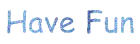 Have Fun