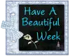 Have A Beautiful Week