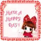 HAVE A HAPPY DAY!
