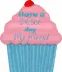 Have a sweet day my friend