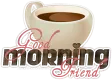Good Morning Friend