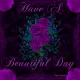 Have A Beautiful Day - Purple