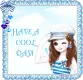have a cool day!
