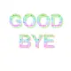 Good bye