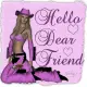 HELLO DEAR FRIEND