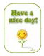 have a nice day!