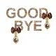 Good Bye