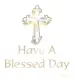 Have A Blessed Day
