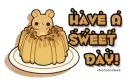 Have a Sweet Day!