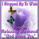 I Stopped By To Wish You A Relaxing Weekend
