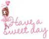 Have a Sweet Day