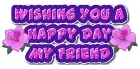 Wishing you a Happy Day My Friend