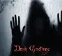 Dark Greetings
