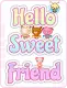 Hello Sweet Friend
