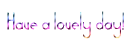 Have a lovely day~