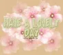 Have a lovely Day