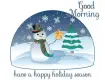 Animated snow globe.. GOOD MORNING