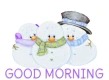 Snowman.. GOOD MORNING