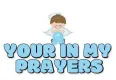YOUR IN MY PRAYERS