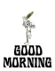 GOOD MORNING
