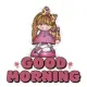 GOOD MORNING
