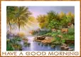HAVE A GOOD MORNING