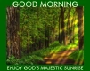 GOOD MORNING.. ENJOY THIS GOD'S MAJESTIC SUNRISE