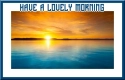 have a lovely morning (lovely early morning view of the beach)
