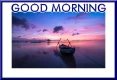 GOOD MORNING