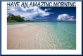 HAVE AN AMAZING MORNING