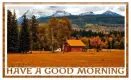 HAVE A GOOD MORNING (Mountains in Autumn)