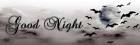 GOOD NIGHT (HALOWEEN.. SPOOKY BATS ECT)