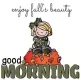 GOOD MORNING.. enjoy fall's beauty