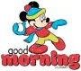 good morning (Mickey Mouse)