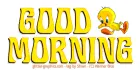 GOOD MORNING, ANIMALS, BIRDS, TWEETY