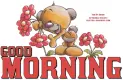 GOOD MORNING, ANIMALS, TEDDY BEARS, CUTE