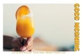 GOOD MORNING, ORANGE JUICE, GREETINGS, TEXT