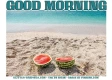 GOOD MORNING, WATERMELON, FOOD, TEXT, GREETINGS