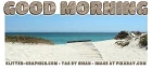 GOOD MORNING, BEACH, OCEAN, TEXT, GREETINGS