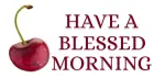 HAVE A BLESSED MORNING ðŸ’