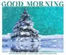 GOOD MORNING, PINE TREE, SNOW, GREETINGS