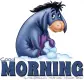 GOOD MORNING, ANIMALS, EEYORE, DISNEY, TEXT