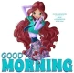 GOOD MORNING, CARTOONS, GIRL, TEXT