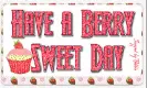 Have a Berry Sweet Day