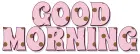 GOOD MORNING, PINK, POLKA DOTS, GREETINGS, TEXT