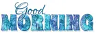 GOOD MORNING, TURQUOISE, ABSTRACT, TEXT