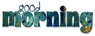 GOOD MORNING, TEAL, VINES, GREETINGS, TEXT