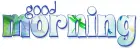 GOOD MORNING, TROPICAL, TURQUOISE, TEXT