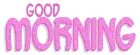 GOOD MORNING