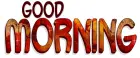 GOOD MORNING
